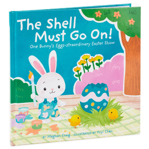 Hallmark The Shell Must Go On!: One Bunny's Eggs-Straordinary Easter Show Book