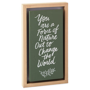 Hallmark You Are a Force of Nature Quote Sign, 6.75x12